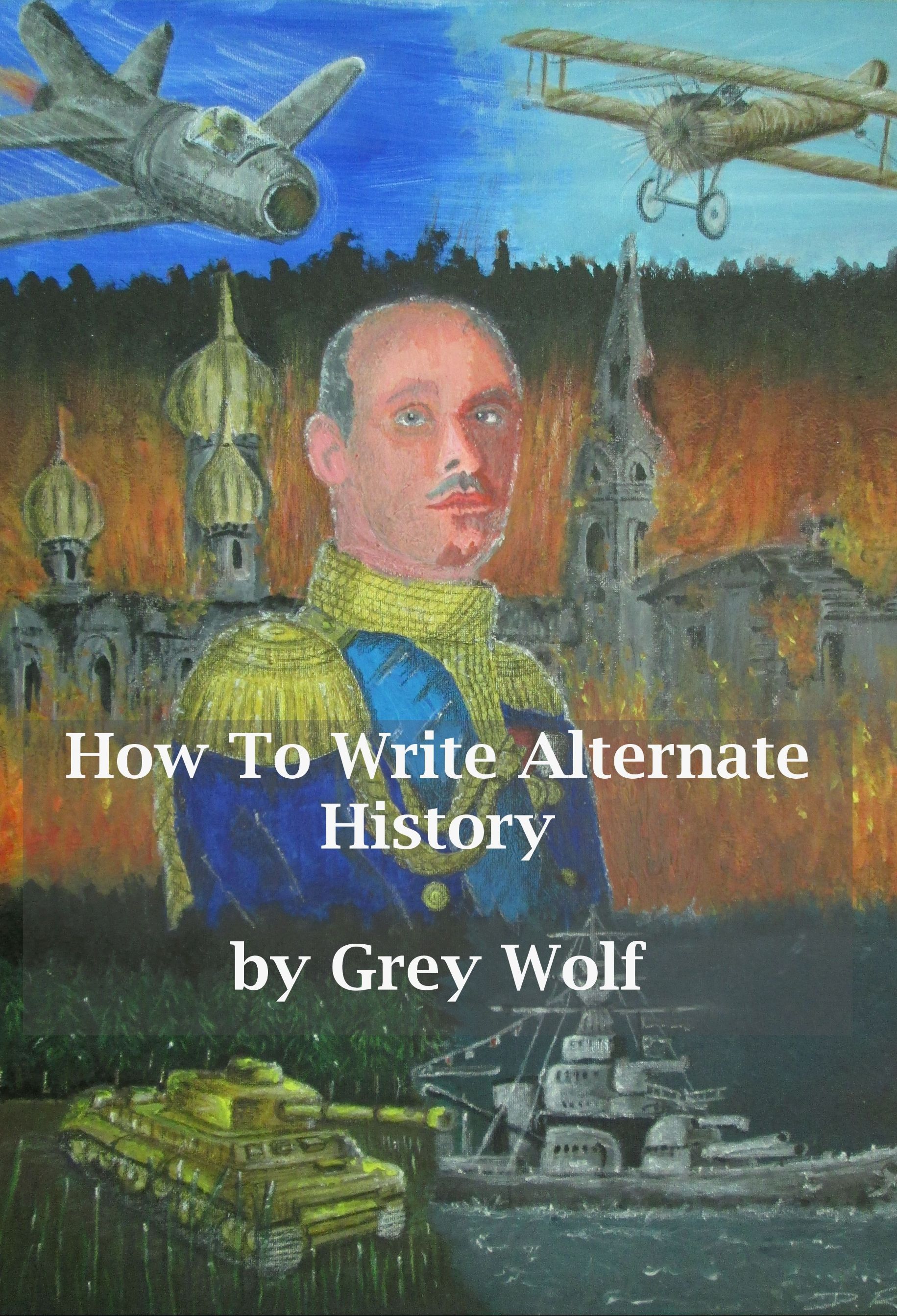 How To Write Alternate History by Grey Wolf